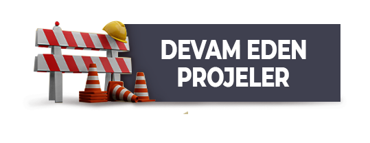 DEVAM EDEN PROJELER